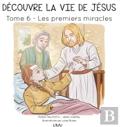 Découvre La Vie De Jésus Tome 6 : Les Premiers Miracles