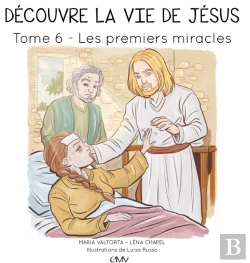 Bertrand.pt - Découvre La Vie De Jésus Tome 6 : Les Premiers Miracles
