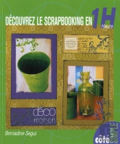 Découvrez Le Scrapbooking En 1 Heure