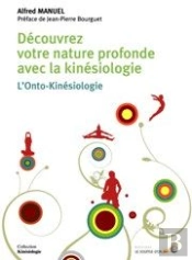 Découvrez Votre Nature Profonde Avec La Kinésiologie ; L'Onto-Kinésiologie