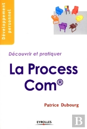 Découvrir Et Pratiquer La Process Com