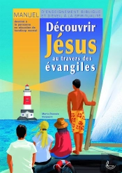 Découvrir Jésus Au Travers Des Évangiles