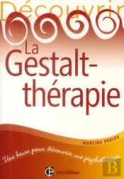 Découvrir La Gestalt-Thérapie