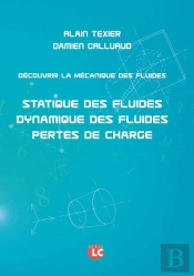 Découvrir La Mécanique Des Fluides ; Statique Des Fluides, Dynamique Des Fluides, Pertes De Charge