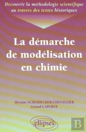 Découvrir La Méthodologie Scientifique Au Travers Des Textes Historiques - La Démarche De Modélisation En Chimie