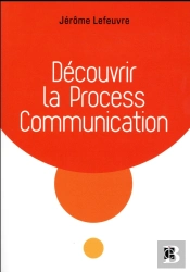 Decouvrir La Process Communication - 3e Ed.