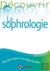 Découvrir La Sophrologie (2e Édition)