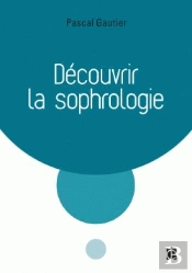 Decouvrir La Sophrologie - 3e Ed.