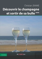 Decouvrir Le Champagne Et Sortir De Sa Bulle