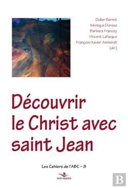 Bertrand.pt - Découvrir Le Christ Avec Saint Jean