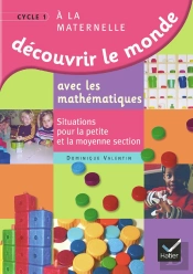 Découvrir Le Monde Avec Les Mathématiques ; Petite Et Moyenne Section ; Ouvrage Pour L'Enseignant