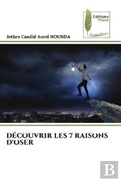 Decouvrir Les 7 Raisons D'Oser