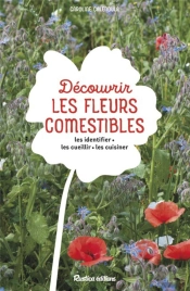 Découvrir Les Fleurs Comestibles : Les Identifier, Les Cueillir, Les Cuisiner