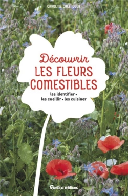 Bertrand.pt - Découvrir Les Fleurs Comestibles : Les Identifier, Les Cueillir, Les Cuisiner