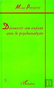Découvrir Son Enfant Avec Le Psychanalyste