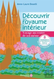 Découvrir Son Royaume Intérieur : Voyage Au Centre De Soi-Même