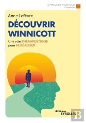Découvrir Winnicott ; Une Voie Thérapeutique Pour Se Réaliser