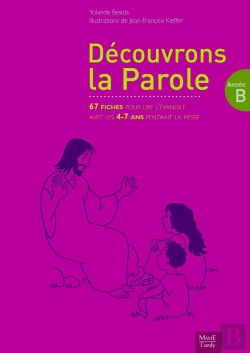 Bertrand.pt - Découvrons La Parole ; 67 Fiches Pour Lire L'Évangile Avec Les 4-7 Ans Pendant La Messe
