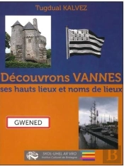 Découvrons Vannes ; Ses Hauts Lieux Et Noms De Lieux