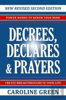 Decrees, Declares & Prayers 2nd Edition
