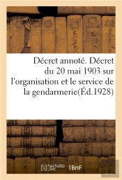 Decret Annote. Decret Du 20 Mai 1903 Sur L'Organisation Et Le Service De La Gendarmerie