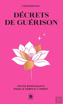 Bertrand.pt - Décrets De Guérison : Textes Bienfaisants Pour Le Corps Et L'Esprit