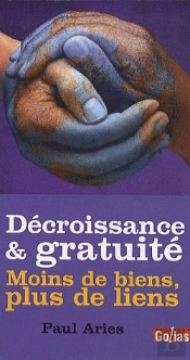 Décroissance & Gratuité ; Moins De Biens, Plus De Liens