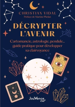 Bertrand.pt - Décrypter L'Avenir : Cartomancie, Astrologie, Pendule... Guide Pratique Pour Développer Sa Clairvoyance