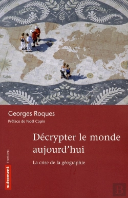 Bertrand.pt - Décrypter Le Monde Aujourd'Hui ; La Crise De La Géographie