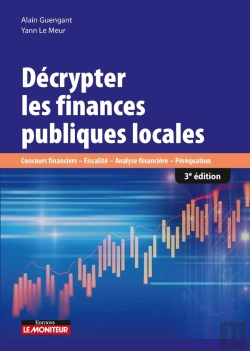 Bertrand.pt - Décrypter Les Finances Publiques Locales ; Concours Financiers, Fiscalité, Analyse Financière, Péréquation (3e Édition)