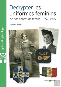 Bertrand.pt - Décrypter Les Uniformes Féminins De Nos Photos De Famille, 1852-1945