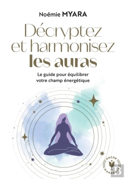 Bertrand.pt - Décryptez Et Harmonisez Les Auras : Le Guide Pour Équilibrer Votre Champ Énergétique