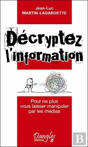 Decryptez L'Information ; Pour Ne Plus Vous Laisser Manipuler Par Les Medias