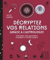 Décryptez Vos Relations Grâce À L'Astrologie : Explorez Vos Manières D'Aimer Et D'Être Aimé.E