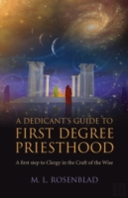 Bertrand.pt - Dedicant`S Guide To First Degree Priesthood, A - A First Step To Clergy In The Craft Of The Wise.