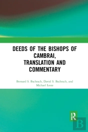 Deeds Of The Bishops Of Cambrai, Translation And Commentary