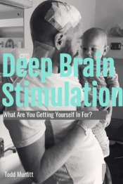 Deep Brain Stimulation - What Are You Getting Yourself In For?