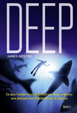 Bertrand.pt - Deep ; Ce Que L'Océan Nous Apprend Sur Nous-Mêmes, Une Plongée Aux Frontières De La Science