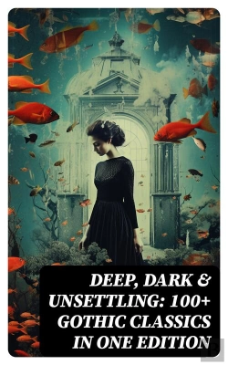 Bertrand.pt - Deep, Dark & Unsettling: 100+ Gothic Classics In One Edition