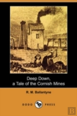 Bertrand.pt - Deep Down, A Tale Of The Cornish Mines (Dodo Press)