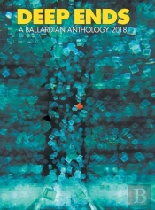 Deep Ends: A Ballardian Anthology 2018