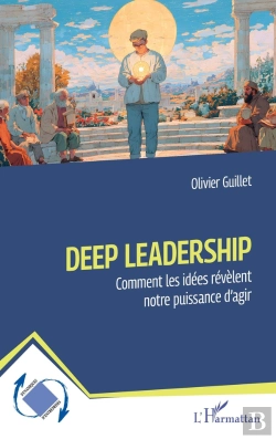 Bertrand.pt - Deep Leadership : Comment Les Idées Révèlent Notre Puissance D'Agir