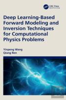 Deep Learning-Based Forward Modeling And Inversion Techniques For Computational Physics Problems