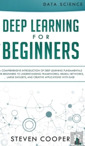 Deep Learning For Beginners: A Comprehen