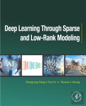 Deep Learning Through Sparse And Low-Rank Modeling