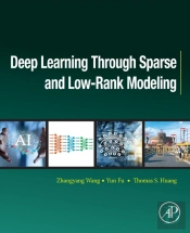 Deep Learning Through Sparse And Low-Rank Modeling
