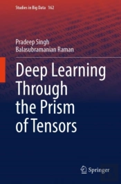 Deep Learning Through The Prism Of Tensors