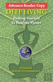 Deep Living: Healing Yourself To Heal The Planet