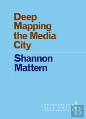 Deep Mapping The Media City