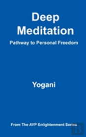 Deep Meditation - Pathway To Personal Freedom